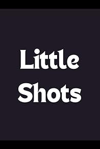 Primary photo for Little Shots Primary photo for Little Shots