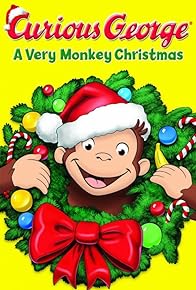 Primary photo for Curious George: A Very Monkey Christmas Primary photo for Curious George: A Very Monkey Christmas