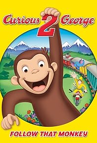 Primary photo for Curious George 2: Follow That Monkey! Primary photo for Curious George 2: Follow That Monkey!