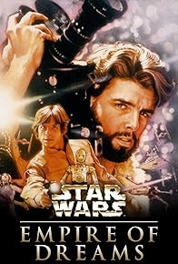 Primary photo for Empire of Dreams: The Story of the 'Star Wars' Trilogy Primary photo for Empire of Dreams: The Story of the 'Star Wars' Trilogy