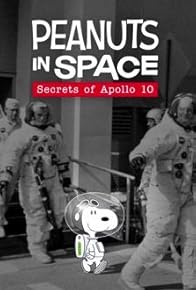 Primary photo for Peanuts in Space: Secrets of Apollo 10 Primary photo for Peanuts in Space: Secrets of Apollo 10