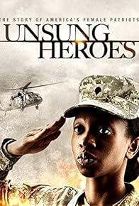 Primary photo for Unsung Heroes: The Story of America's Female Patriots Primary photo for Unsung Heroes: The Story of America's Female Patriots