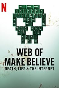 Primary photo for Web of Make Believe: Death, Lies and the Internet Primary photo for Web of Make Believe: Death, Lies and the Internet