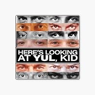 Primary photo for Here's Looking at Yul, Kid Primary photo for Here's Looking at Yul, Kid